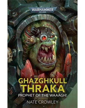 Ghazghkull Thraka - Prophet of the WAAAGH! (Paperback) - Nate Crowley