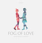 Fog of Love