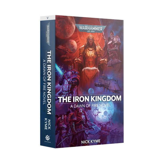 The Iron Kingdom: A Dawn of Fire Novel - Nick Kyme